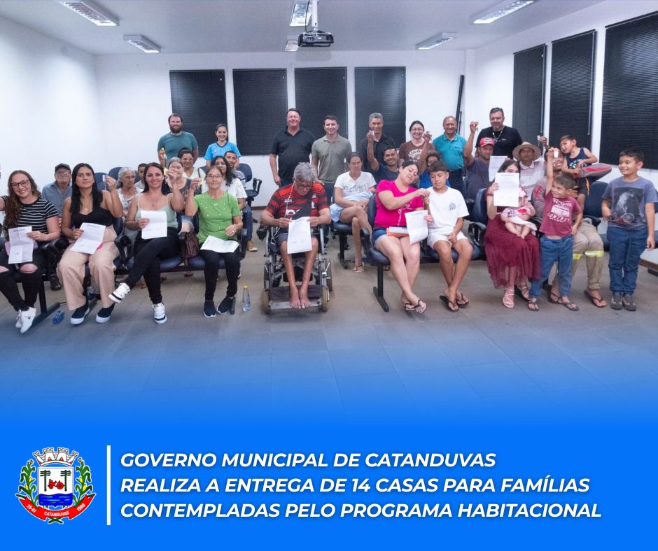 GOVERNO MUNICIPAL DE CATANDUVAS REALIZA ENTREGA DE 14 CASAS PARA FAMILIAS CONTEMPLADAS PELO PROGRAMA HABITACIONAL